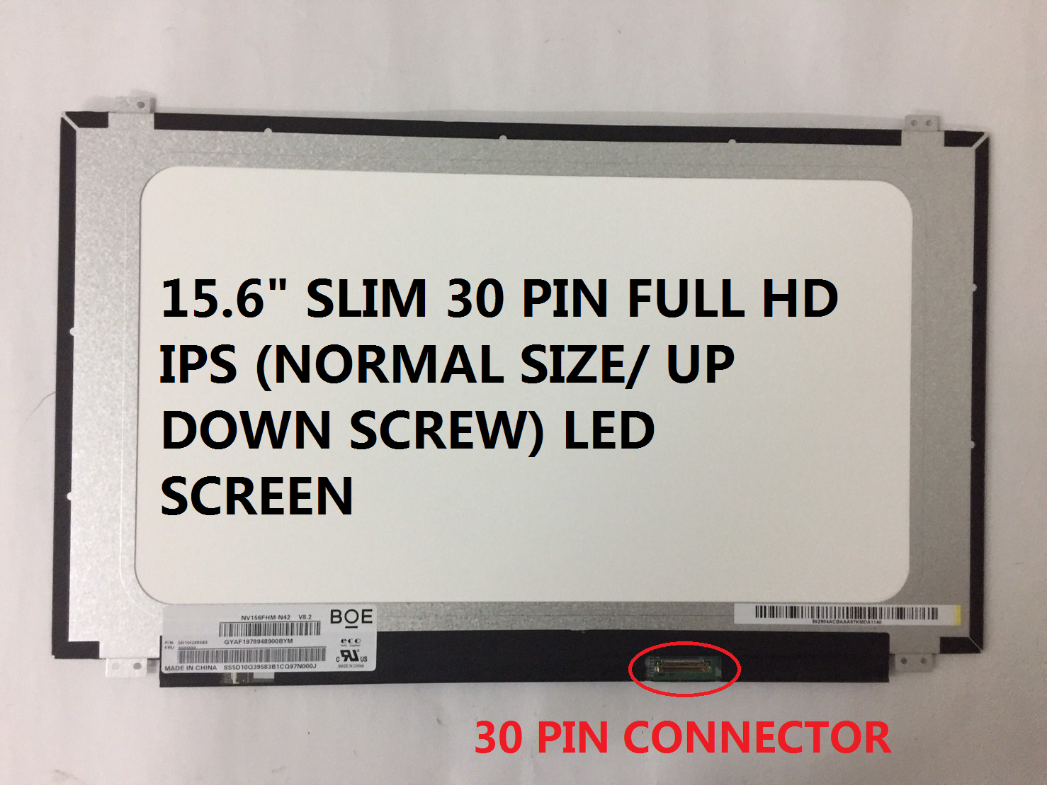 15.6`` SLIM 30 PIN FULL HD IPS (NORMAL TYPE / UP DOWN SCREW) LED SCREEN